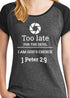 Womens short sleeve T-shirt with "Too Late for the Devil, I am God&